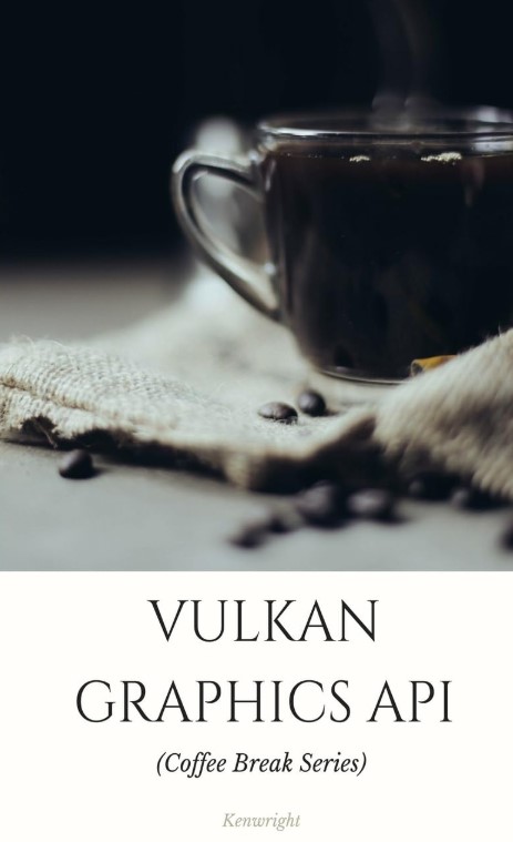 Vulkan Graphics API: in 20 Minutes (Coffee Break Series)
